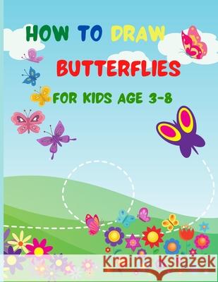 How to Draw Butterflies for Kids Age 3-8 Precious Moments Books Publishing 9781915107008 Precious Moments Books Publishing