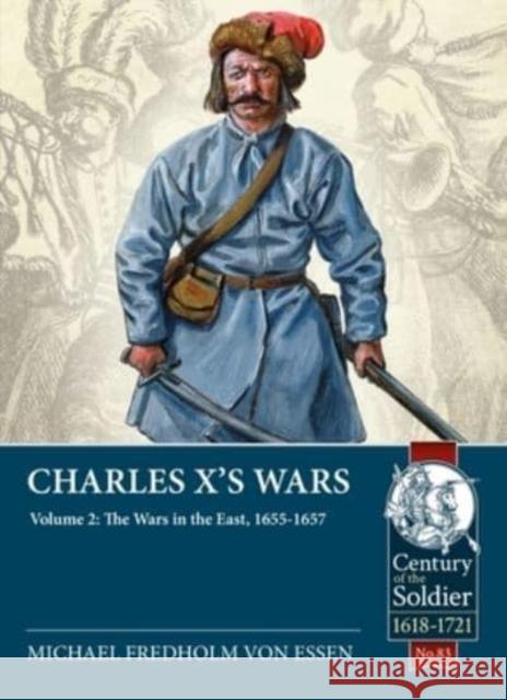 Charles X\'s Wars: Volume 3 - The Danish Wars, 1657-1660 Michael Fredhol 9781915113603 Helion & Company