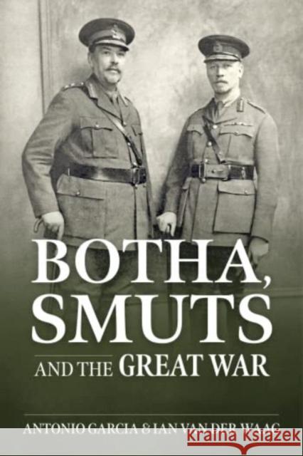 Botha, Smuts and the Great War Tony Garcia Ian Va 9781915113771 Helion & Company