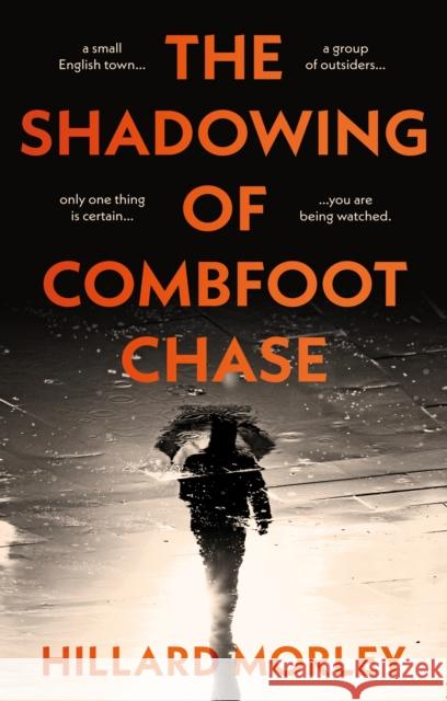 The Shadowing of Combfoot Chase HILLARD MORLEY 9781915122728