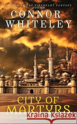 City of Martyrs: A City of Assassins Urban Fantasy Novella Connor Whiteley 9781915127853