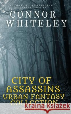City of Assassins Urban Fantasy Collection: 5 urban Fantasy Novellas Connor Whiteley 9781915127891
