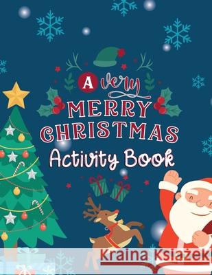 A Very Merry Christmas Activity Book: A Fun Kids Activity Book Nice Gift For Your Kids For Christmas Alison Simmons 9781915134042 Alison Simmons