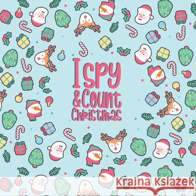 I Spy & Count Christmas: A Fun Guessing Game Activity Book for Toddlers and Preschoolers Alison Simmons 9781915134073 Alison Simmons