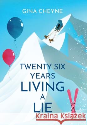 Twenty-Six Years Living a Lie Gina Cheyne 9781915138262 Fly Fizzi Ltd