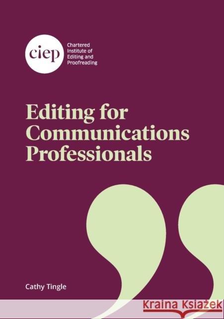 Editing for Communications Professionals Cathy Tingle 9781915141125 Chartered Institute of Editing and Proofreadi