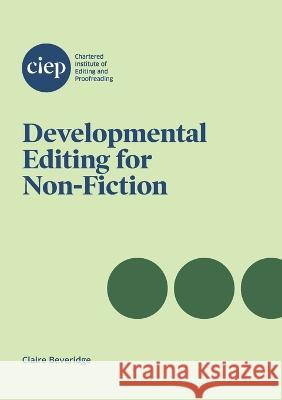 Developmental Editing for Non-Fiction Claire Beveridge   9781915141149 Chartered Institute of Editing and Proofreadi