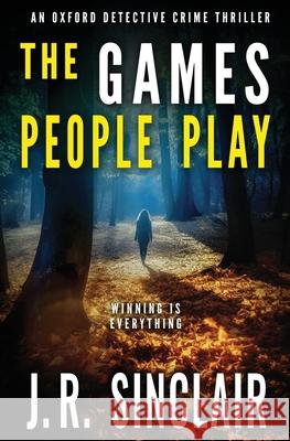 The Games People Play J. R. Sinclair 9781915142160 Voice from the Clouds Ltd