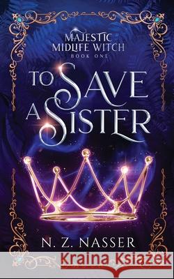 To Save a Sister: A Paranormal Women's Fiction Novel N Z Nasser   9781915151193 Hanora Sky Press