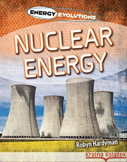 Nuclear Energy Robyn Hardyman 9781915153036