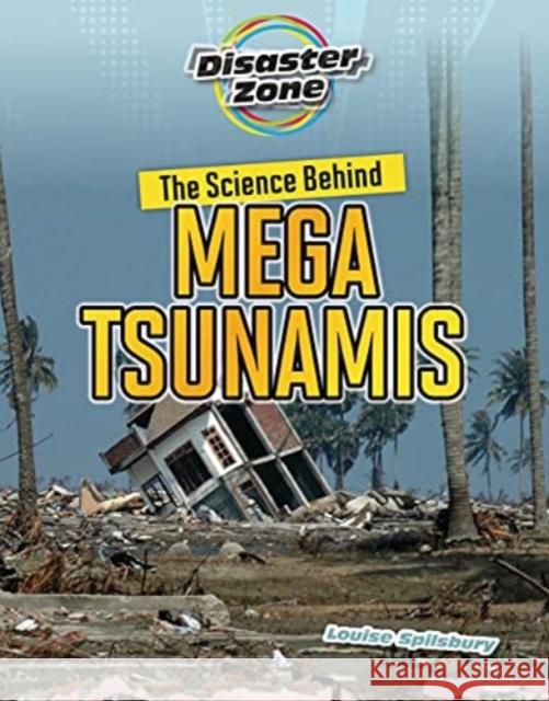 The Science Behind Mega Tsunamis Louise A. Spilsbury 9781915153203 Cheriton Children's Books