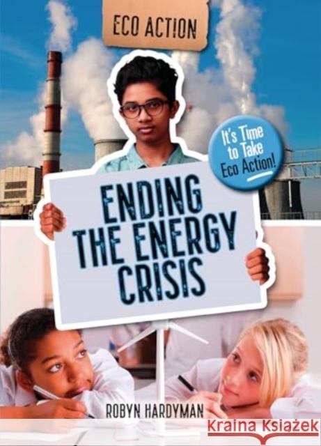 Ending the Energy Crisis: It's Time to Take Eco Action! Robyn Hardyman 9781915153623