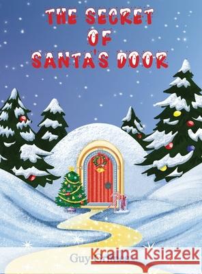 The Secret of Santa's Door Guy Grimes White Magic Studios White Magic Studios 9781915164421 Maple Publishers