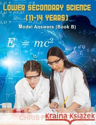 Lower Secondary Science: Model Answers (Book B) Prescott, Chris 9781915164919 Maple Publishers