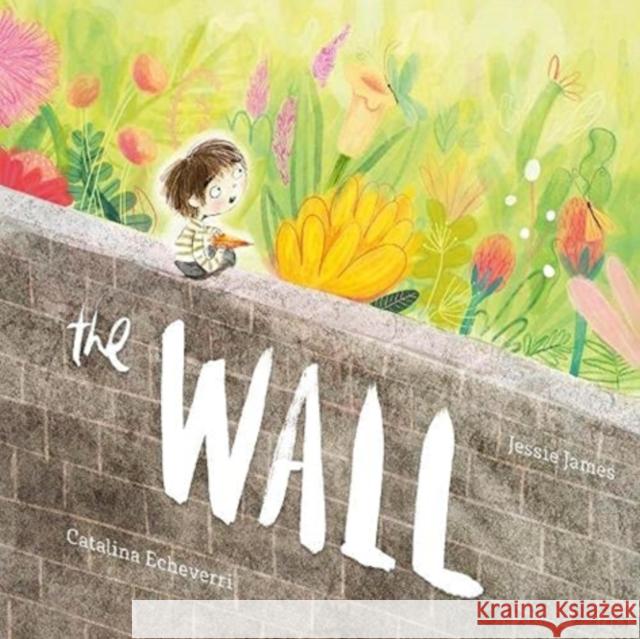 The The Wall Jessie James, Catalina Echeverri 9781915167026 New Frontier Publishing