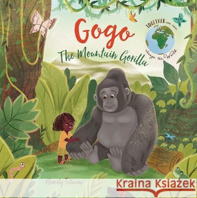 Gogo the Mountain Gorilla Beverly Jatwani Sawyer Cloud 9781915167255