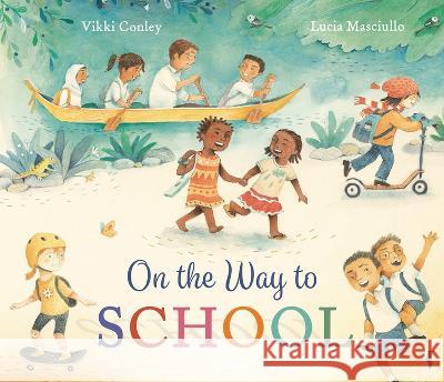 On the Way to School Vikki Conley Lucia Masciullo 9781915167385 New Frontier Publications