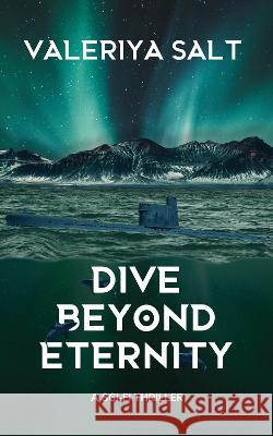 Dive Beyond Eternity: A Sci-Fi Thriller Valeriya Salt   9781915179210 Northodox Press