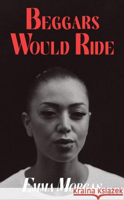 Beggars Would Ride Emma Morgan 9781915179753