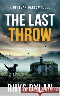 The Last Throw: A DCI Evan Warlow Crime Thriller Rhys Dylan 9781915185259