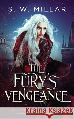 The Fury's Vengeance: An Urban Fantasy Thriller [Novelette] S. W. Millar 9781915192103 Tagline Publishing