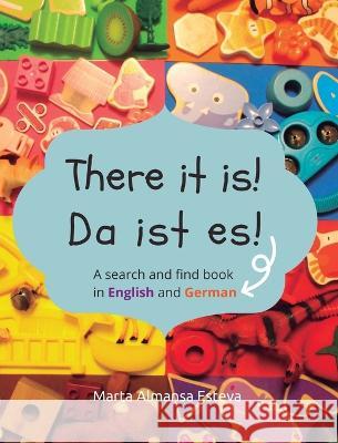 There it is! Da ist es!: A search and find book in English and German Marta Almans 9781915193186 Marta Almansa Esteva