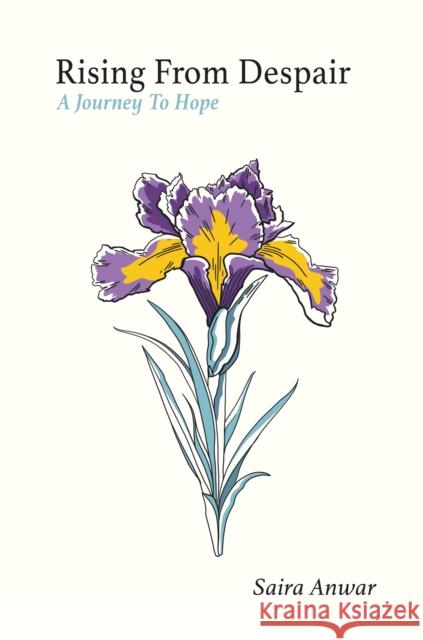 Rising From Despair: A Journey To Hope Saira Anwar 9781915200778 Partnership Publishing