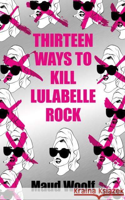 Thirteen Ways to Kill Lulabelle Rock Maud Woolf 9781915202901 Watkins Media Limited