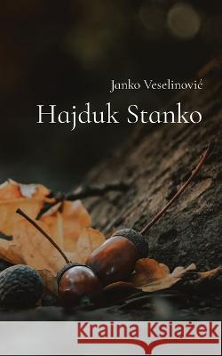 Hajduk Stanko Janko Veselinovic 9781915204233 Globland Books