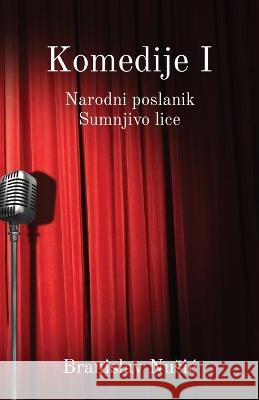 Komedije I: Narodni poslanik, Sumnjivo lice Branislav Nusic   9781915204349