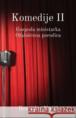 Komedije II: Gospodja ministarka, Ozaloscena porodica Branislav Nusic   9781915204363 Globland Books