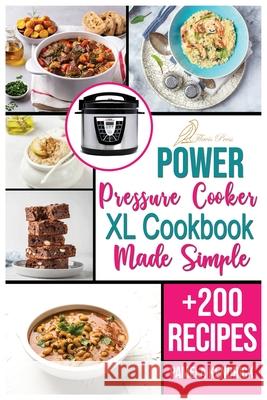 Power Pressure Cooker XL Cookbook Made Simple: + 200 New Recipes for the Pressure Cooker. Easy, Fast & Healthy Meals. Pamela Kendrick 9781915209191