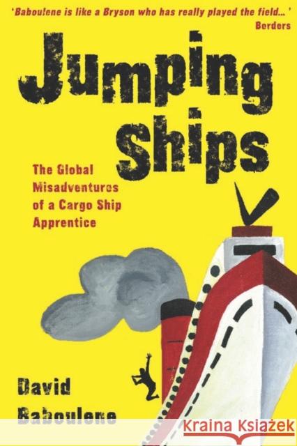 Jumping Ships: The global misadventures of a cargo ship apprentice David Baboulene 9781915212016 Dreamengine Media Ltd