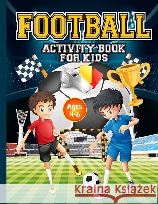Football Activity Book for Kids ages 4-8: Amazing Football themed activities for fans & future superstar champions! Includes design your own football Jones, Hackney And 9781915216427 Hackney and Jones
