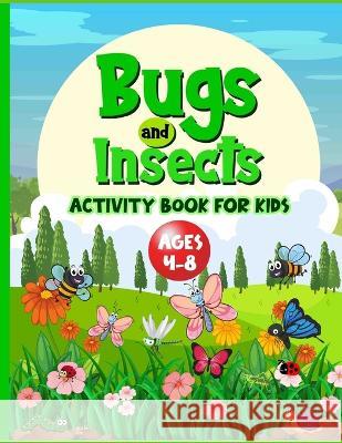 Bugs And Insects Book For Kids Ages 4-8: Cute Creative Puzzle Workbook For Children Who Love Nature And Its Creepy Crawlies. Perfect Boredom Buster In Jones, Hackney And 9781915216496 Hackney and Jones