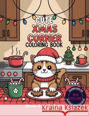 Cute Xmas Corner Coloring book Shade &. Smile Books 9781915217516 NS Publishing Ltd