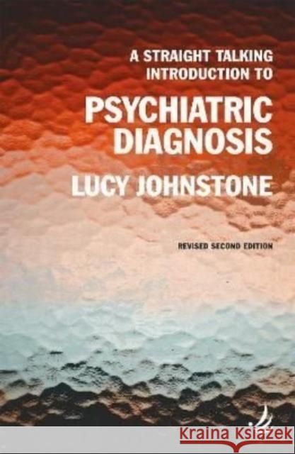 A Straight Talking Introduction to Psychiatric Diagnosis (second edition) Lucy Johnstone 9781915220066