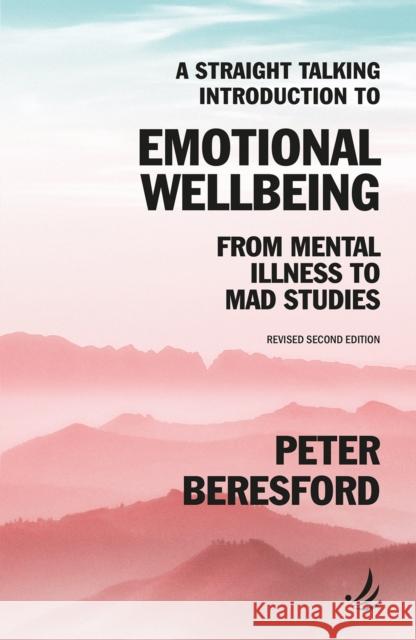 A Straight Talking Introduction to Emotional Wellbeing: From mental illness to Mad Studies Peter Beresford 9781915220356