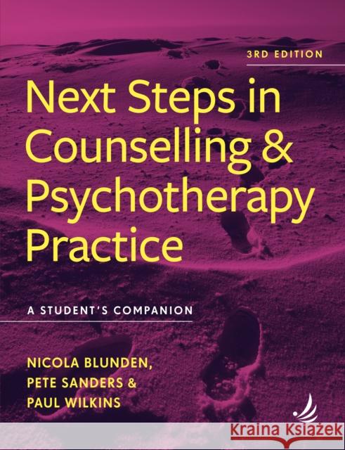 Next Steps in Counselling and Psychotherapy Practice (3rd Edition): A student's companion Paul Wilkins 9781915220370