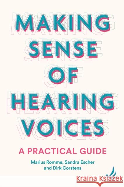 Making Sense of Hearing Voices: A practical guide Marius Romme 9781915220684 PCCS Books