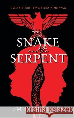 The Snake And the Serpent S M Humphreys   9781915229182 Clink Street Publishing