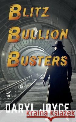 Blitz Bullion Busters Daryl Joyce 9781915229212 Clink Street Publishing