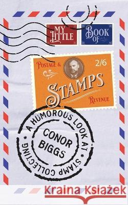 My Little Book Of Stamps Conor Biggs   9781915229274 Clink Street Publishing