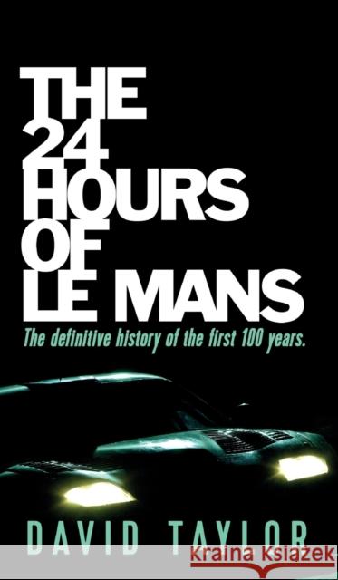 The 24 Hours of Le Mans David Taylor   9781915229915 Clink Street Publishing
