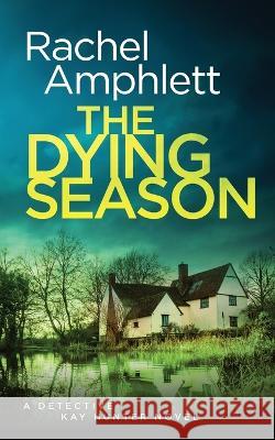 The Dying Season: A gripping crime thriller Rachel Amphlett 9781915231109 Saxon Publishing