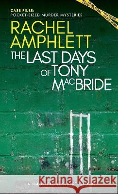 The Last Days of Tony MacBride: A short crime fiction story Rachel Amphlett 9781915231307 Saxon Publishing