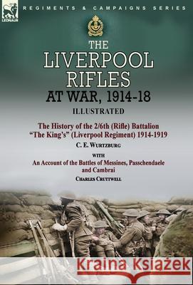 The Liverpool Rifles at War, 1914-18-The History of the 2/6th (Rifle) Battalion 