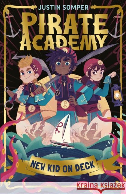 New Kid On Deck: Pirate Academy #1 Justin Somper 9781915235886