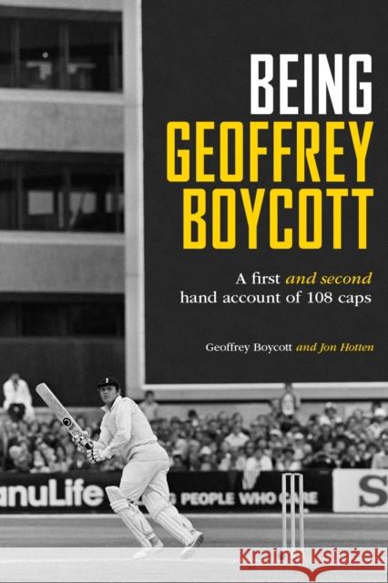 Being Geoffrey Boycott Geoffrey Boycott Jon Hotten  9781915237064 Fairfield Books