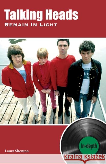 Talking Heads Remain In Light: In-depth Laura Shenton 9781915246011 Wymer Publishing